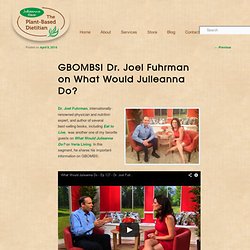 GBOMBS! Dr. Joel Fuhrman on What Would Julieanna Do?