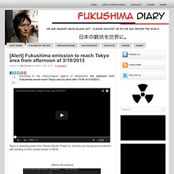 [Alert] Fukushima emission to reach Tokyo area from afternoon of 3/19/2013