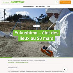 Fukushima – état des lieux au 28 mars