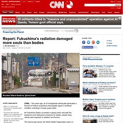 Report: Fukushima's radiation damaged more souls than bodies