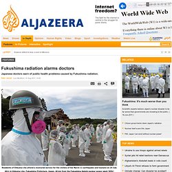 Fukushima radiation alarms doctors - Features