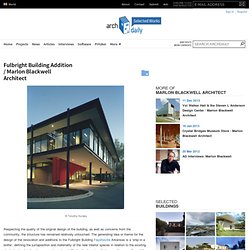 Fulbright Building Addition / Marlon Blackwell Architect