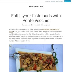 Fulfill your taste buds with Ponte Vecchio – PONTE VECCHIO