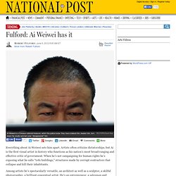 Fulford: Ai Weiwei has it