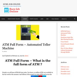 ATM Full Form - Automated Teller Machine is the Full form of ATM