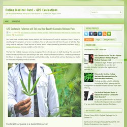 420 Doctors in Fullerton will Tell you How Exactly Cannabis Relieves Pain ~ Online Medical Card - 420 Evaluations