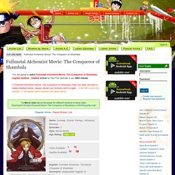 Watch Fullmetal Alchemist Movie: The Conqueror of Shambala Online
