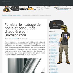 Tubage : tout pour installer vos conduits de chaudière, poêle ou cheminée sur Bricozor.com