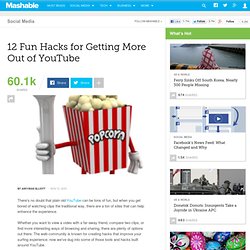 12 Fun Hacks for Getting More Out of YouTube