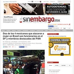 Dos de los 4 mexicanos que atacaron a mujer en Brasil son funcionarios en el DF y miembros destacados del PAN