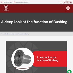 A Deeper Look At Function Of Bushing