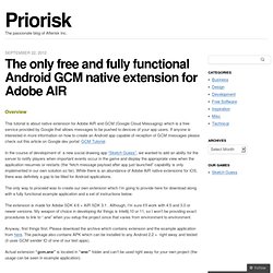 The only free and fully functional Android GCM native extension for Adobe AIR « Priorisk