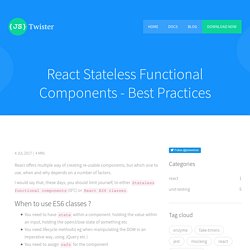 React Stateless Functional Components - Best Practices · JSTwister - Javascript unit testing and refactoring