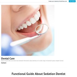 Functional Guide About Sedation Dentist