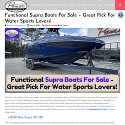 Functional Supra Boats For Sale - Great Pick For Water Sports Lovers!