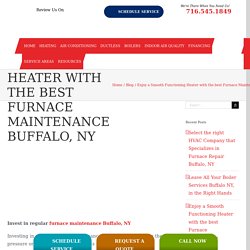 Enjoy a Smooth Functioning Heater with the best Furnace Maintenance Buffalo, NY