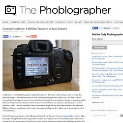 Custom Functions: A Hidden Treasure in Your Camera at The Phoblographer