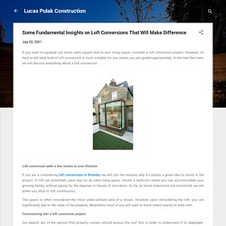 Some Fundamental Insights on Loft Conversions That Will Make Difference