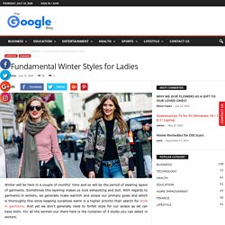 5 Fundamental Winter Styles for Ladies - Google Blog