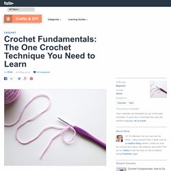 Crochet Fundamentals: The One Crochet Technique You Need to Learn - Tuts+ Crafts & DIY Tutorial