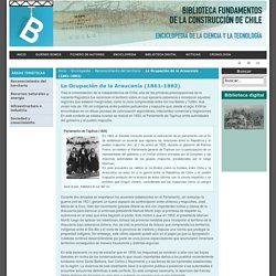 Fundamentos de la Construcción de Chile - La Ocupación de la Araucanía (1861-1882)