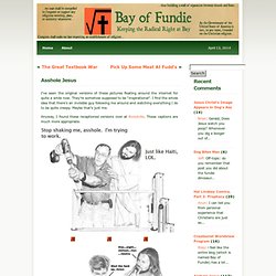 Bay of Fundie» Blog Archive » Asshole Jesus