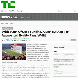 With $1.2M Of Seed Funding, A SoMoLo App For Augmented Reality Fans: Wallit