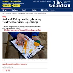 Reduce UK drug deaths by funding treatment services, experts urge