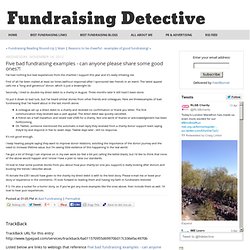 Five bad fundraising examples - can anyone please share some good ones?! - Fundraising Detective