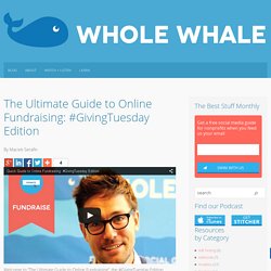 The Ultimate Guide to Online Fundraising: #GivingTuesday Edition Whole Whale