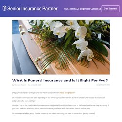 What Is Funeral Insurance and Is It Right For You? - Senior Insurance Partner