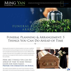 Funeral Planning and Arrangement: 5 Things You Can Do Ahead of Time