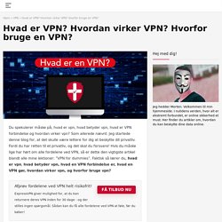Hvad er VPN? Hvordan fungerer VPN? En begyndervejledning til VPN.