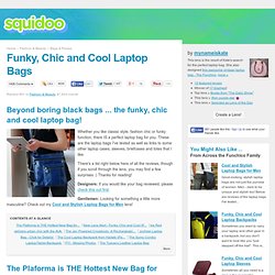 Funky, Chic and Cool Laptop Bags