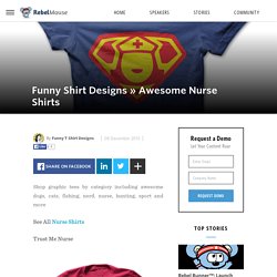 Funny Shirt Designs » Awesome Nurse Shirts - Funny T Shirt Designs