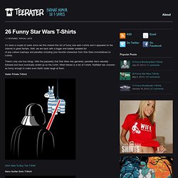 TeeRater » Blog Archive » 23 Funny Star Wars T-Shirts That Even Darth Vader Would Laugh At