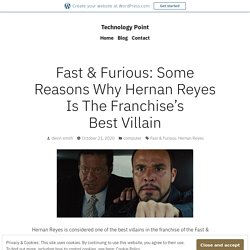 Fast & Furious: Some Reasons Why Hernan Reyes Is The Franchise’s Best Villain – Technology Point