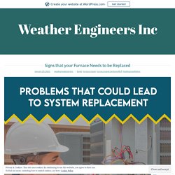 Signs that your Furnace Needs to be Replaced – Weather Engineers Inc