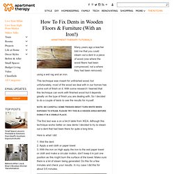 How To Fix Dents in Wooden Floors & Furniture (With an Iron!)
