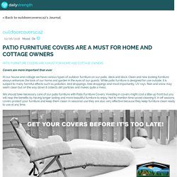Patio Furniture covers are a must for Home and Cottage owners