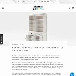 FURNITURE THAT DEFINES YOU AND ADDS STYLE TO YOUR HOME – I Wanna Go Home