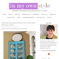 Furniture Makeover: Mixing Up DIY Chalk Paint Recipes & Colors - In My Own Style
