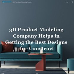 3D Furniture Modeling Studio - 3D Product Modeling Company Helps in Getting the Best Designs for Construct