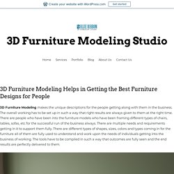 3D Furniture Modeling Helps in Getting the Best Furniture Designs for People – 3D Furniture Modeling Studio