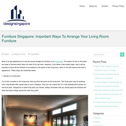 Furniture Singapore: Important Ways To Arrange Your Living Room Furniture