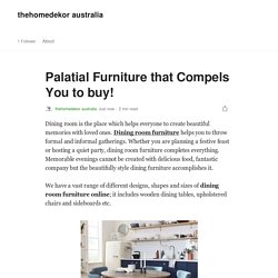 Palatial Furniture that Compels You to buy!
