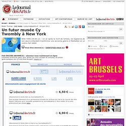 Un futur musée Cy Twombly à New York - LeJournaldesArts.fr - 04 juin 2012