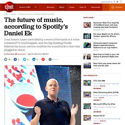 The future of music, according to Spotify's Daniel Ek