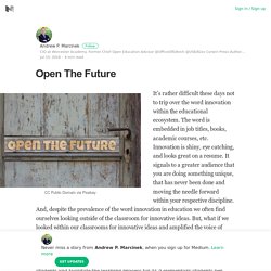 Open The Future – Andrew P. Marcinek – Medium