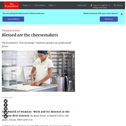 The future of work: Blessed are the cheesemakers